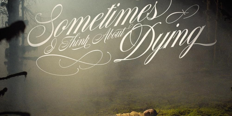 Sometimes I Think About Dying